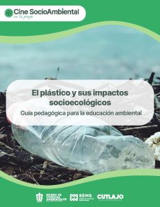 Guía pedagógica. El plástico y sus impactos socioecológicos