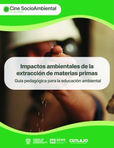 Guía pedagógica. Impactos ambientales de la extracción de materias primas