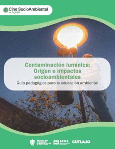 Guía pedagógica. Contaminación lumínica. Origen e impactos socioambientales