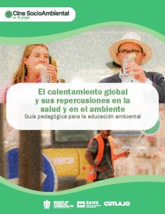 Guía pedagógica. El calentamiento global y sus repercusiones en la vida y en el ambiente