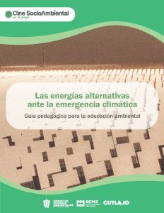 Guía pedagógica. Las energías alternativas ante la emergencia climática