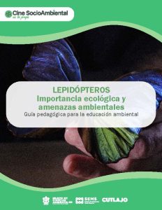 Guía pedagógica. Lepidóteros. Importancia ecológica y amenazas ambientales
