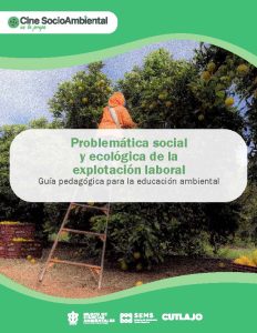 Guía pedagógica. Problemática social y ecológica de la explotación laboral